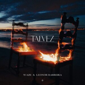 WAZE - TALVEZ FT. LEONOR BARREIRA