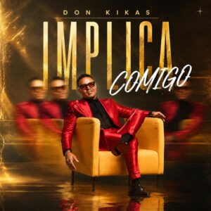 Don Kikas - Implica Comigo
