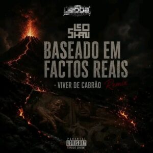 LEONARDO SHANKARA - Baseado Em Factos Reais (Viver De Cabrão- Remix)