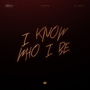 Davido, JAZZWRLD, GL_Ceejay - I Know Who I Be