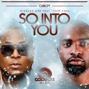 Dicklas One feat. Tefo Foxx - So Into You