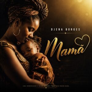 Djena Borges - Mamã