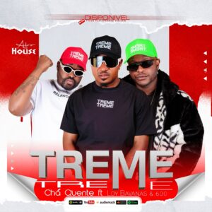 Chá Quente ft Stafera e Loy Bavana - Treme Treme